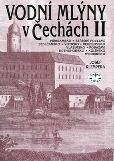 Vodní mlýny v Čechách II - Josef Klempera - Kliknutím na obrázek zavřete